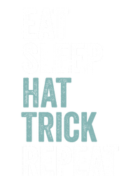 Eat Sleep Hat Trick Repeat Funny Soccer Hockey Funny Gift T-Shirt