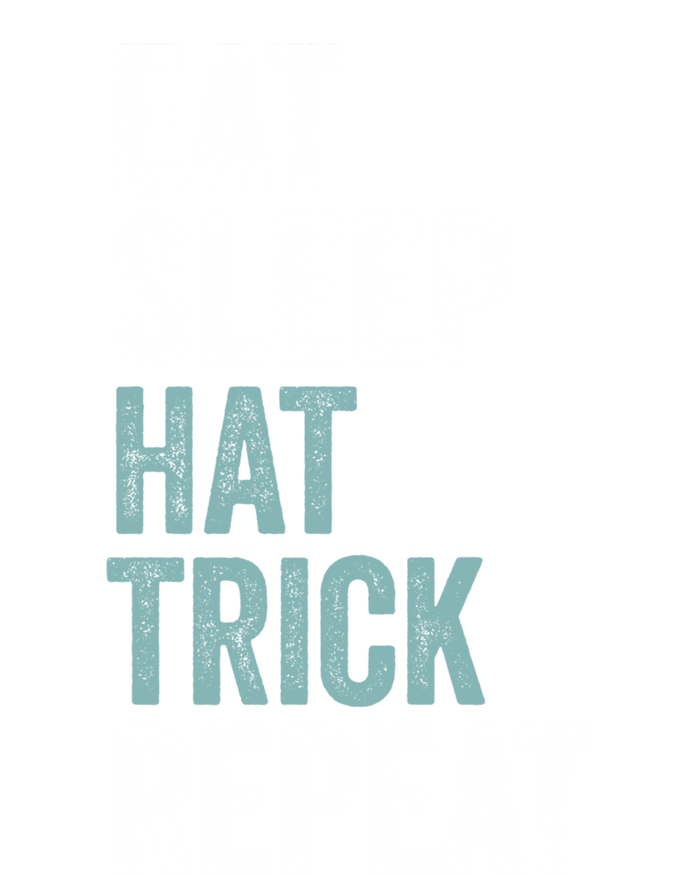 Eat Sleep Hat Trick Repeat Funny Soccer Hockey Funny Gift T-Shirt