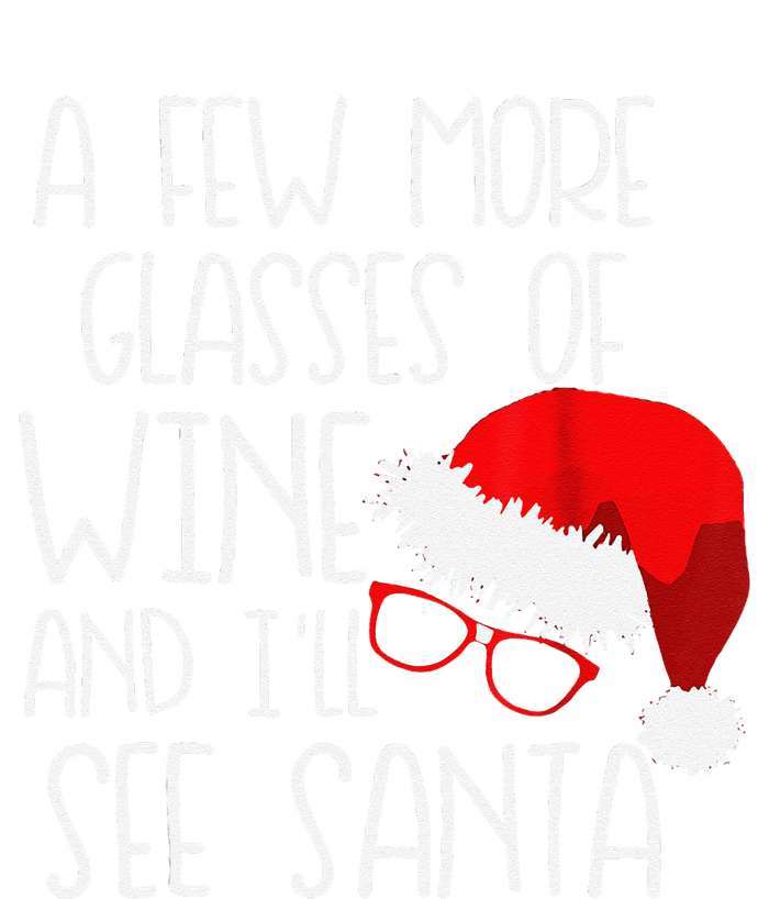 A Few More Glasses Of Wine & ILl See Santa Funny Christmas T-Shirt