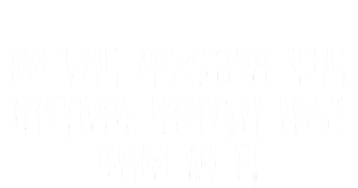 IM The Reason The Voting Booth Has Cum In It T-Shirt