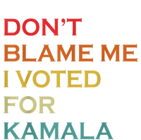 DonT Blame Me I Voted For Kamala Pro Harris Supporter T-Shirt