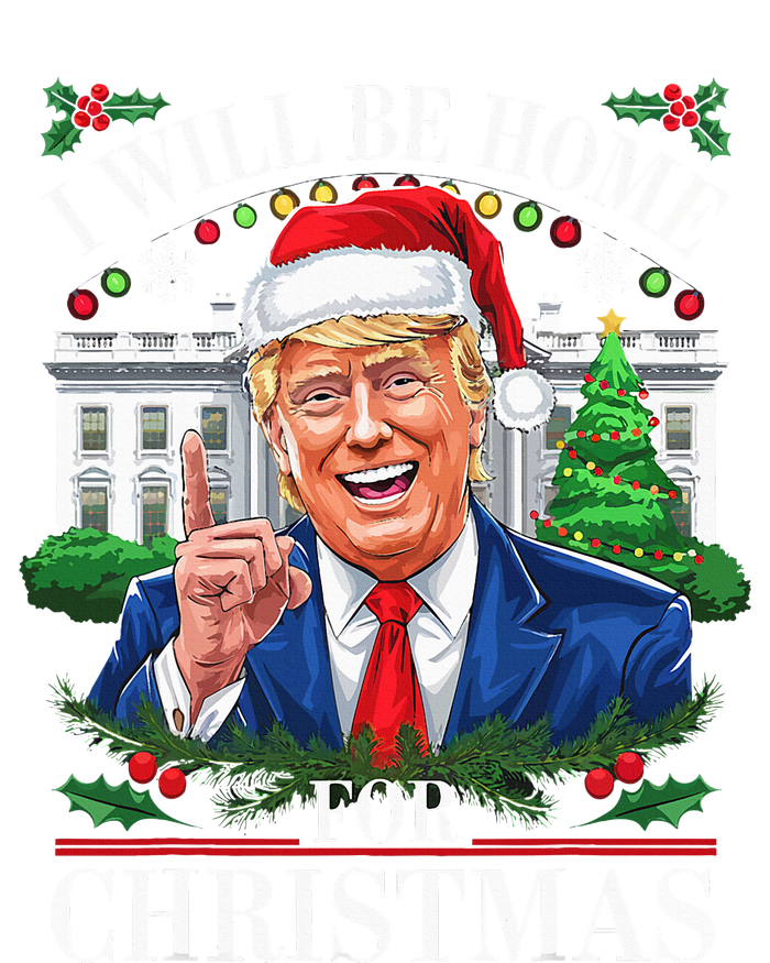 I Will Be Home For Christmas Trump 2024 White House Holiday T-Shirt