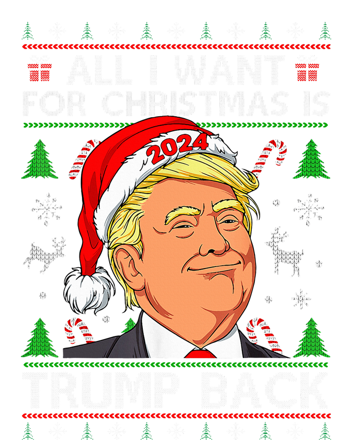 All I Want For Christmas Is Trump Back 2024 Ugly Sweater T-Shirt