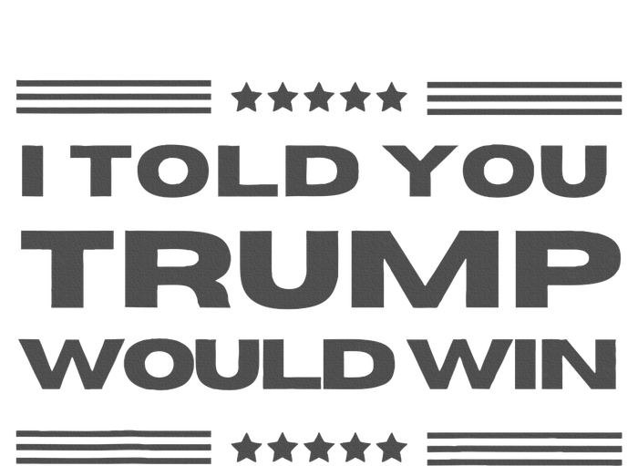 Funny! I Told You Trump Would Win Dark Maga Trump Won T-Shirt