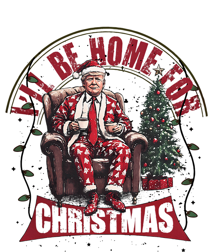 ILl Be Home For Christmas Santa Funny Trump Xmas Pajamas T-Shirt