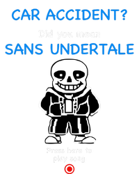 Ridgelandmicronation Car Accident Did You Mean Sans Undertale Press Here To Play T-Shirt