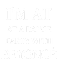 Im At A Dance Party With B.E.Y.O.N.C.E T-Shirt