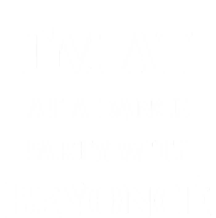 Im At A Dance Party With B.E.Y.O.N.C.E T-Shirt