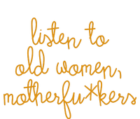 Listen To Old Women Motherfuckers T-Shirt