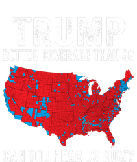 Trump Better Coverage Than 5g Can You Hear Us Now T-Shirt