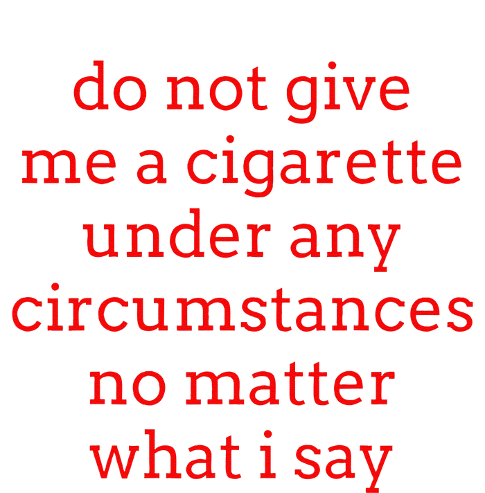 Do Not Give Me A Cigarette Under Any Circumstances No Matter Softstyle Adult Sport Polo