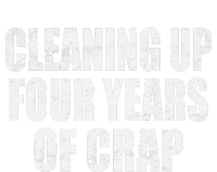 Cleaning Up Four Years Of Crap Funny Trump T-Shirt