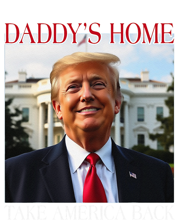 DaddyS Home Trump Take America Back T-Shirt