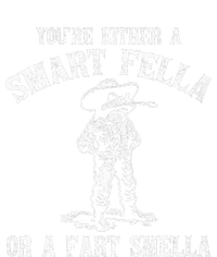 YouRe Either A Smart Fella Or A Fart Smella Sweatshirt