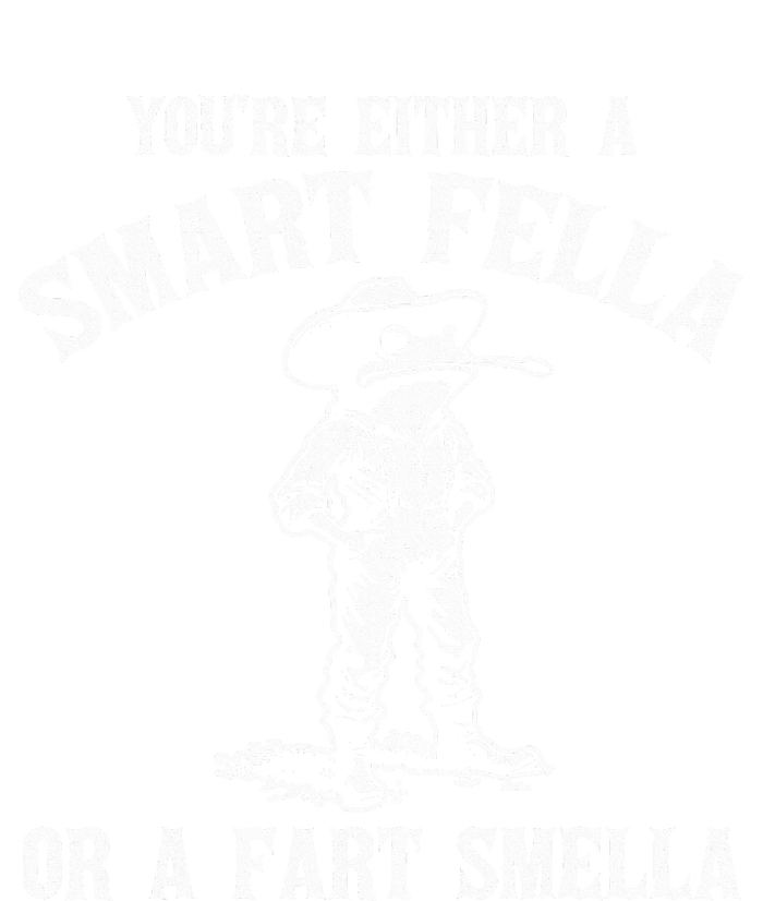 YouRe Either A Smart Fella Or A Fart Smella Sweatshirt