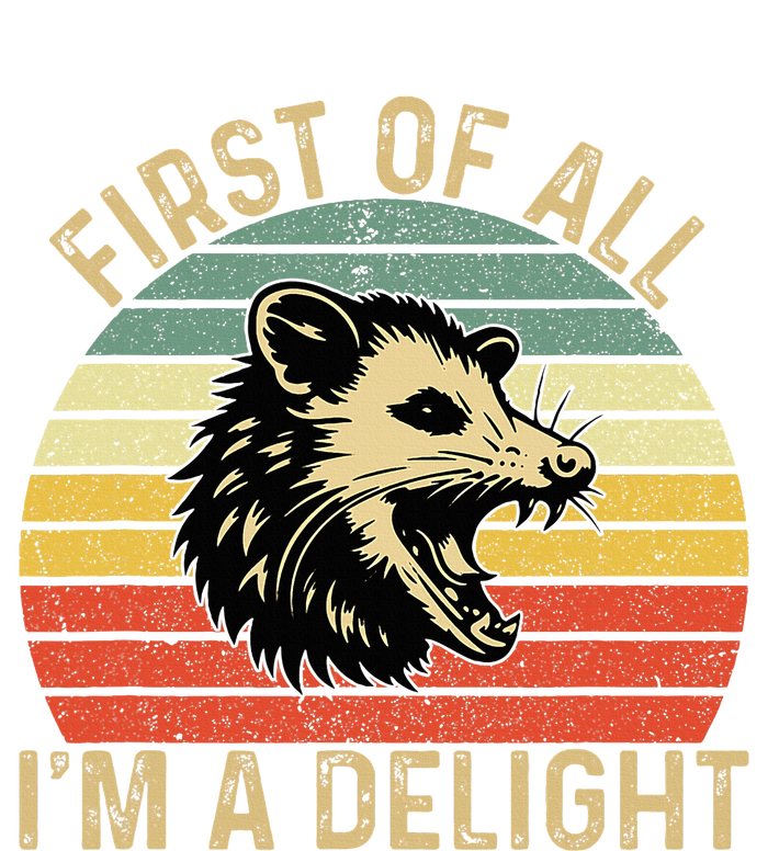 First Of All IM A Delight Sarcastic Angry Opossum Possum Womens California Wash Sweatshirt