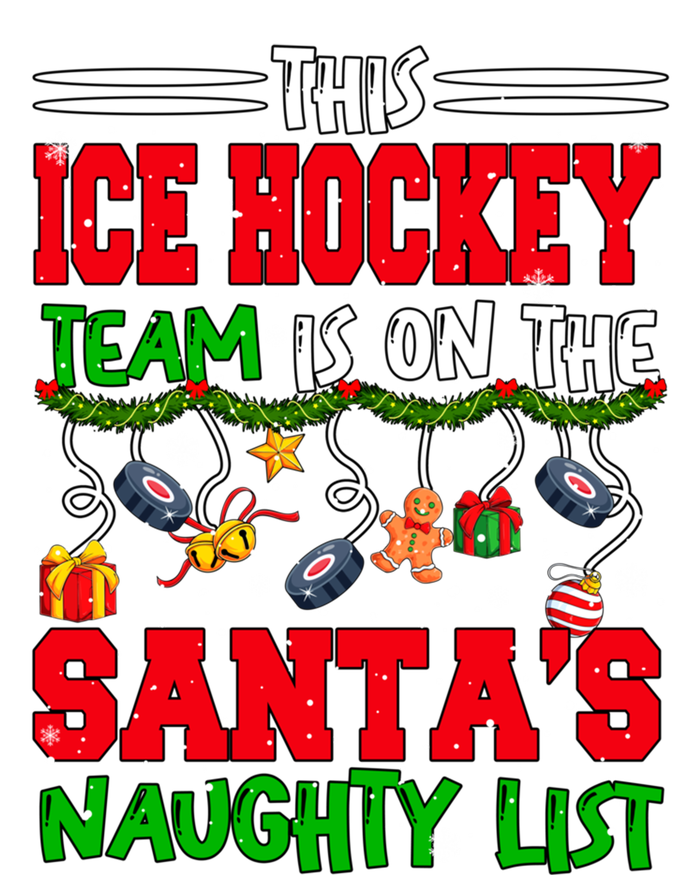 Ice Hockey Team Is On SantaS Xmas Naughty List Funny Player Gift T-Shirt