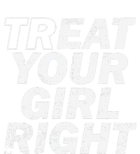 Treat Your Girl Right FatherS Day T-Shirt