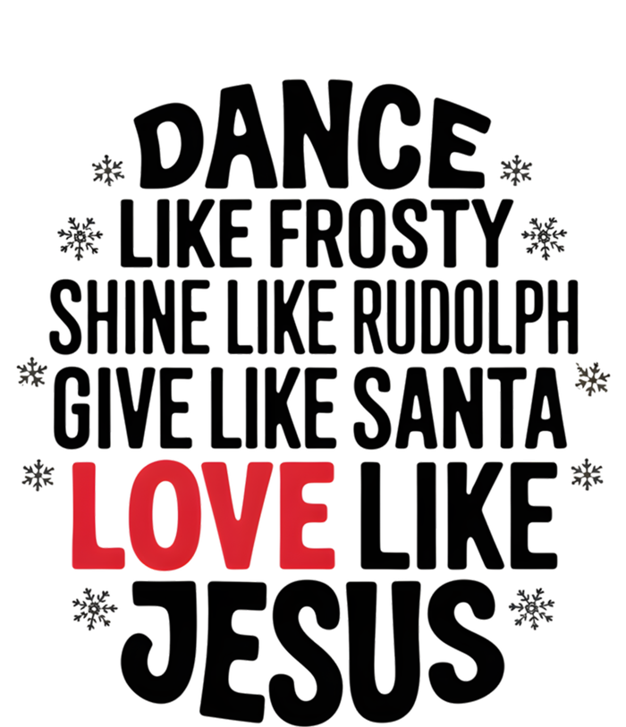 Dance Like Frosty Shine Rudolph Give Santa Love Jesus Great Gift T-Shirt