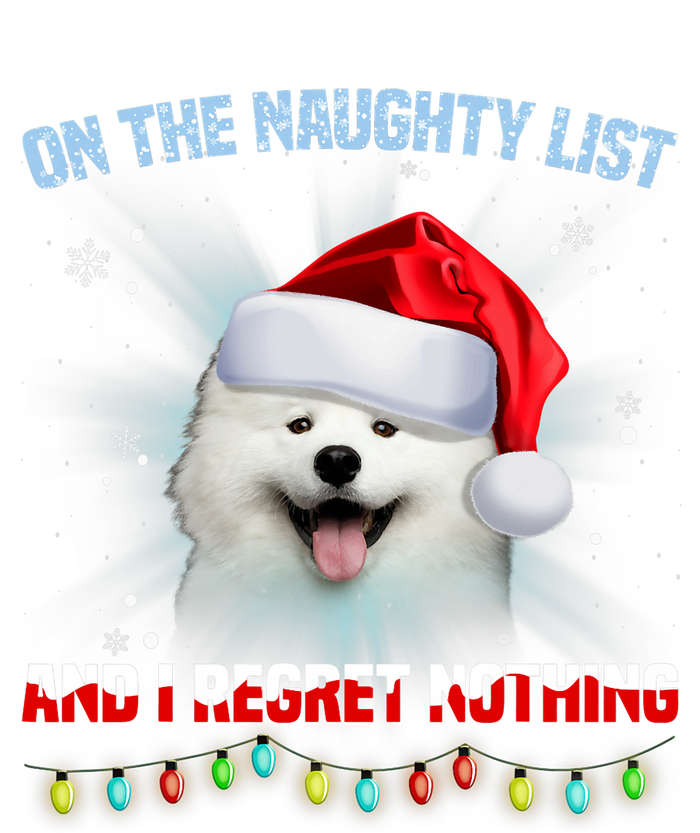 On The Naughty List And I Regret Nothing Samoyed Christmas T-Shirt