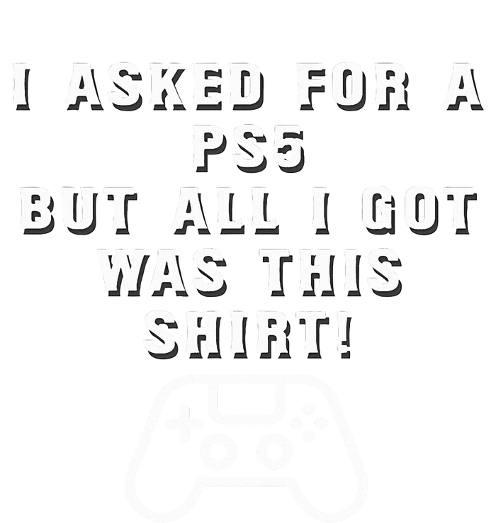 Ps5 Gift Funny Holiday Funny Birthday Gift Christmas Gift T-Shirt