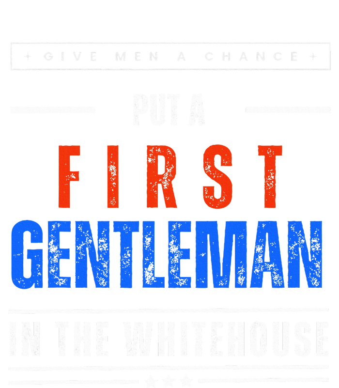 Put A First Gentleman In The Whitehouse Give A Chance T-Shirt