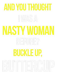 And You Thought I Was A Nasty Woman Before Anti Trump T-Shirt