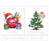 First Teach Then Christmas IM Earning A Break Teacher Xmas T-Shirt