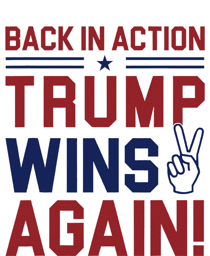 Trump Wins Again 2024 Back In Action Trump Wins Again T-Shirt