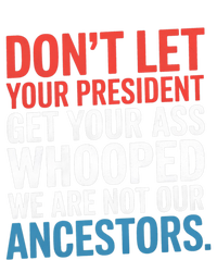 Funny Dont Let Your President Get Your Whooped Not Ancestors Tie-Dye Long Sleeve Shirt