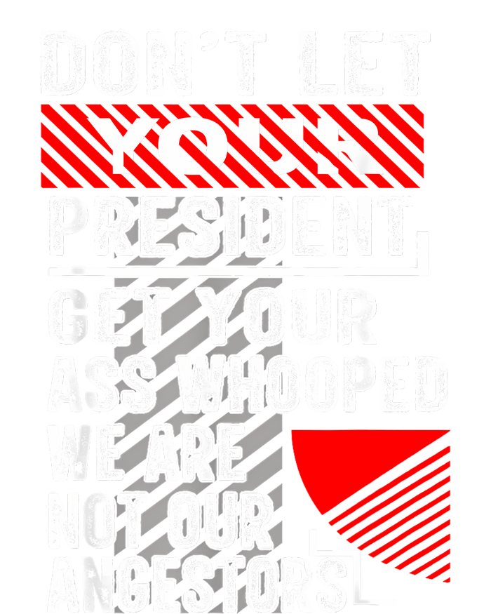 DonT Let Your President Get Your Ass Whooped Softstyle Adult Sport Polo