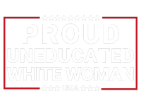 Proud Uneducated White Woman Make American Great Again Protrump 2024 Trump Girl T-Shirt