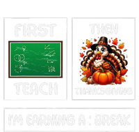 First Teach Then Thanksgiving IM Earning A Break Teacher T-Shirt