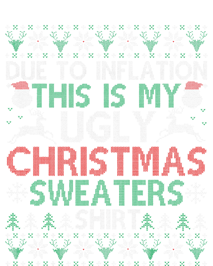 Xmas Due To Inflation This Is My Christmas Ugly Sweaters T-Shirt