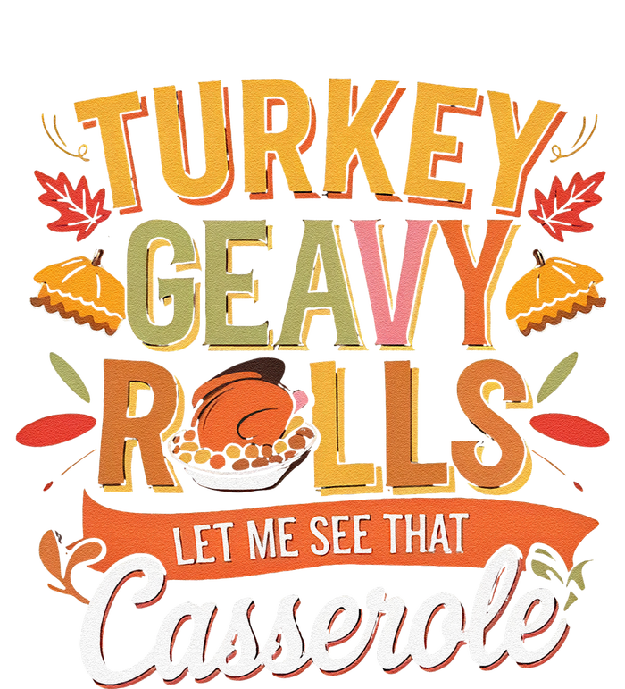 Turkey Gravy Beans And Rolls Let Me See That Casserole Fall T-Shirt