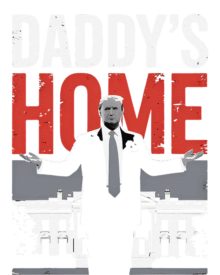 DaddyS Home Trump President 47 T-Shirt