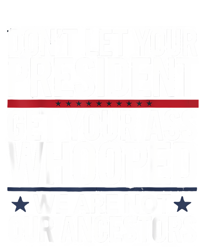 Dont Let Your President Get Your Whooped Not Ancestors Funny Mesh Reversible Basketball Jersey Tank