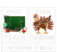 First Teach Then Thanksgiving IM Earning A Break Teacher Long Sleeve Shirt