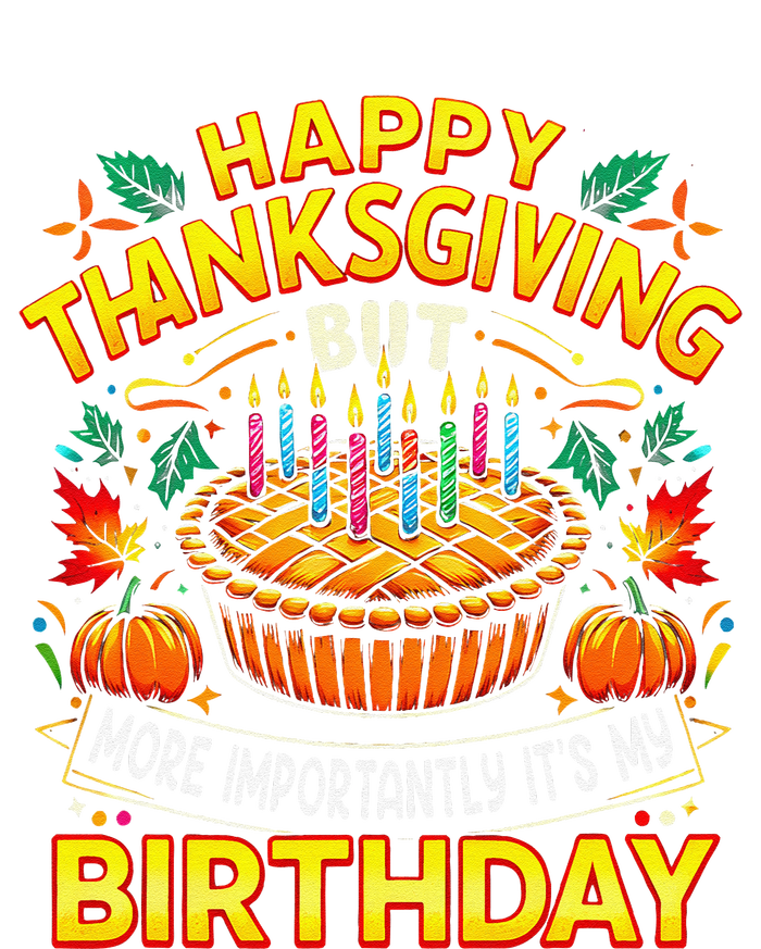 Happy Thanksgiving It S My Birthday Pumpkin Pie Thankful Day T-Shirt