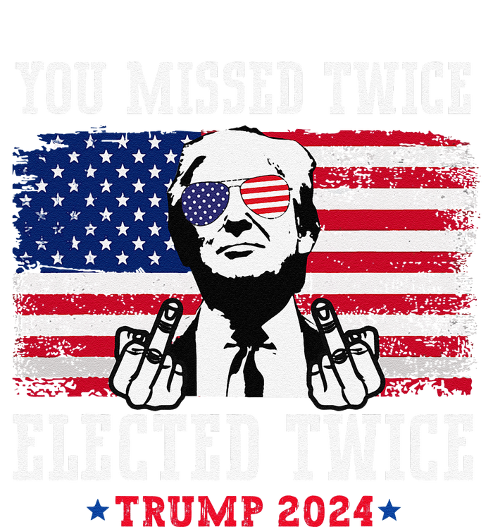 You Missed Twice Elected Twice Trump 2024 We Won Trump Win T-Shirt