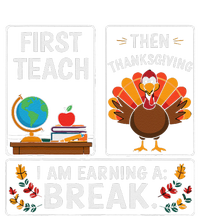 First Teach Then Thanksgiving IM Earning A Break T-Shirt