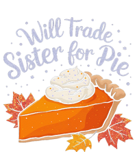 Thanksgiving Will Trade Sister For Pie Fall T-Shirt