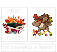 First Teach Then Thanksgiving IM Earning A Break Teacher T-Shirt