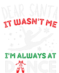 Dear Santa It WasnT Me IM Always At Dance Ballet Christmas Gift Kids Long Sleeve Shirt