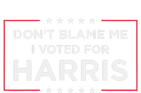 DonT Blame Me I Voted For Harris Gift Grommeted Golf Towel