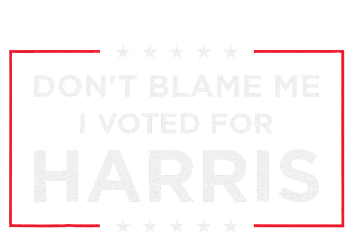 DonT Blame Me I Voted For Harris Gift Grommeted Golf Towel