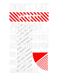 DonT Let Your President Get Your Ass Whooped T-Shirt