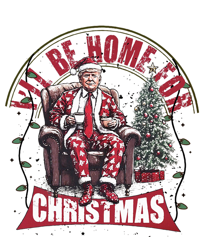 Trump ILl Be Home For Christmas Humorous Trump Christmas T-Shirt