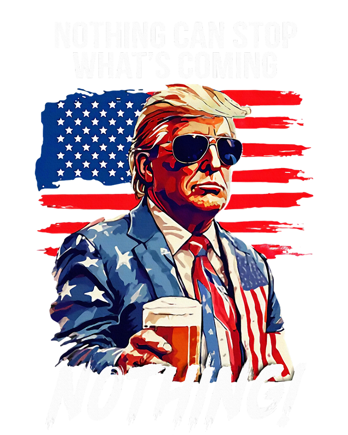 Trump Nothing Can Stop WhatS Coming Nothing T-Shirt