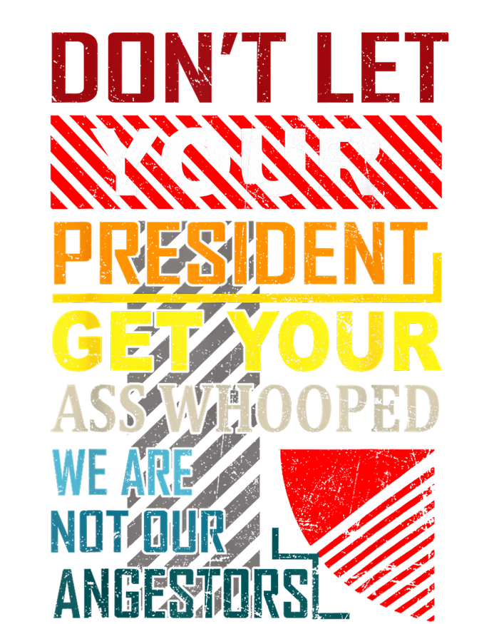 DonT Let Your President Get Your Ass Whooped Vintage Funny Kids Sweatshirt